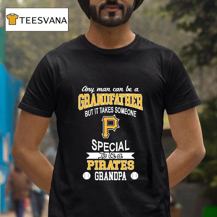 Original It Takes Someone Special To Be A Pittsburgh Pirates Grandpa T Shirt Original It Takes Someone Special To Be A Pittsburgh Pirates Grandpa T Shirt