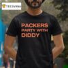 Packers Party With Diddy T Shirt