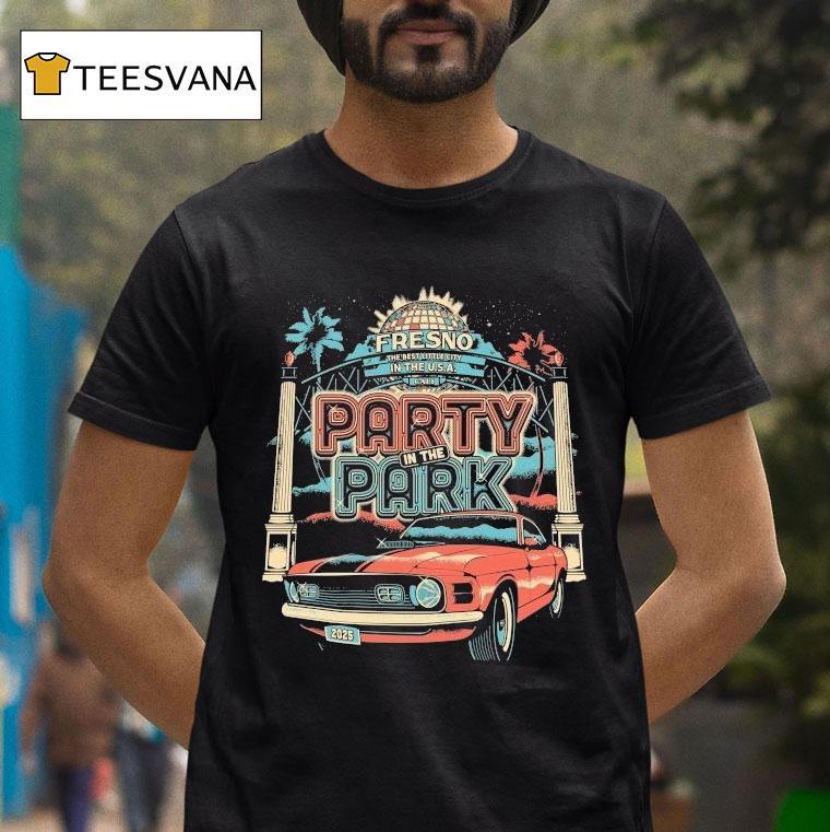 Party In The Park Fresno The Best Little City In The Usa Cali Disco Car T Shirt Party In The Park Fresno The Best Little City In The Usa Cali Disco Car T Shirt