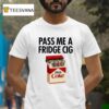 Pass Me A Fridge Cig Zero Coke Parody T Shirt