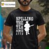 Patriot Spilling The Tea Since T Shirt