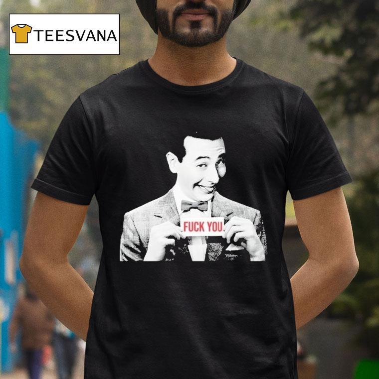Pee Wee Herman Fuck You T Shirt Pee Wee Herman Fuck You T Shirt