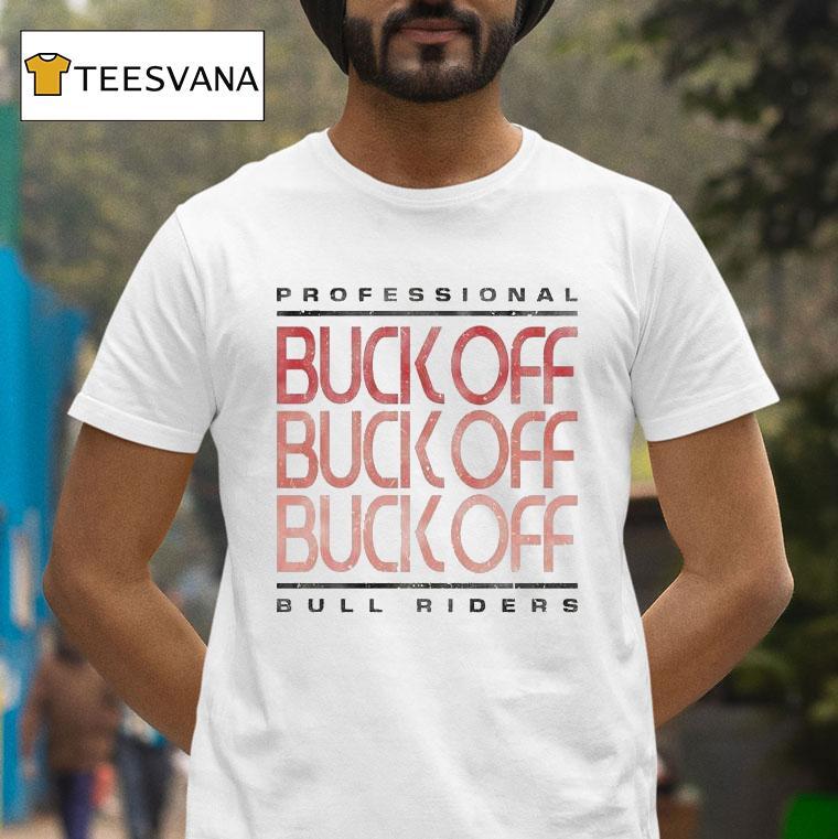 Professional Bull Riders Buck Off Repea T Shirt Professional Bull Riders Buck Off Repea T Shirt