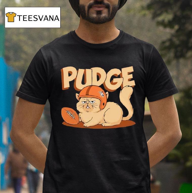 Pudge The Ca T Shirt Pudge The Ca T Shirt