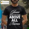 Qb Justin Fields Wearing Jesus Is The Name Above All Names T Shirt