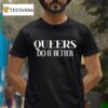 Queers Do It Better T Shirt