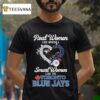 Real Women Love Baseball Smart Women Love The Toronto Blue Jays Go Blue Jays Diamond Heart T Shirt