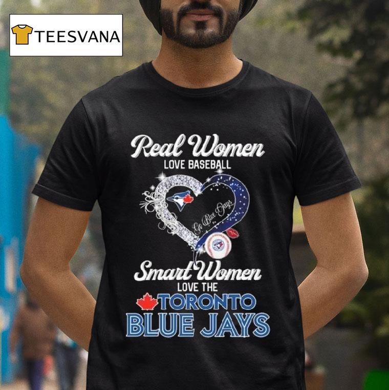 Real Women Love Baseball Smart Women Love The Toronto Blue Jays Go Blue Jays Diamond Heart T Shirt Real Women Love Baseball Smart Women Love The Toronto Blue Jays Go Blue Jays Diamond Heart T Shirt