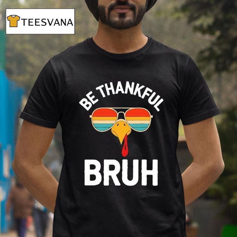 Rooster Sunglasses Be Thankful Bruh Vintage T Shirt Rooster Sunglasses Be Thankful Bruh Vintage T Shirt