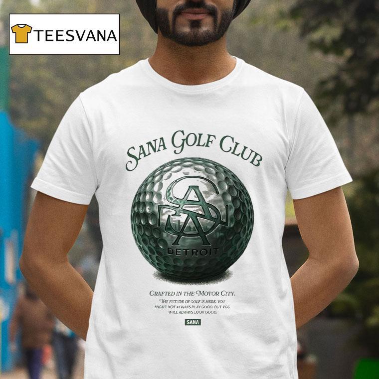 Sana Detroit Golf Club Crafted In The Motor City T Shirt Sana Detroit Golf Club Crafted In The Motor City T Shirt