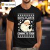 Santa Claus Is Coming To Toon Ugly Holiday Christmas T Shirt