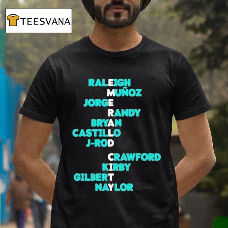 Seattle Mariners Raleigh Munoz Jorge Randy Bryan Castillo J Rod Crawford Kirby Gilbert Naylor Emerald City Acrostic Names T Shirt Seattle Mariners Raleigh Munoz Jorge Randy Bryan Castillo J Rod Crawford Kirby Gilbert Naylor Emerald City Acrostic Names T Shirt