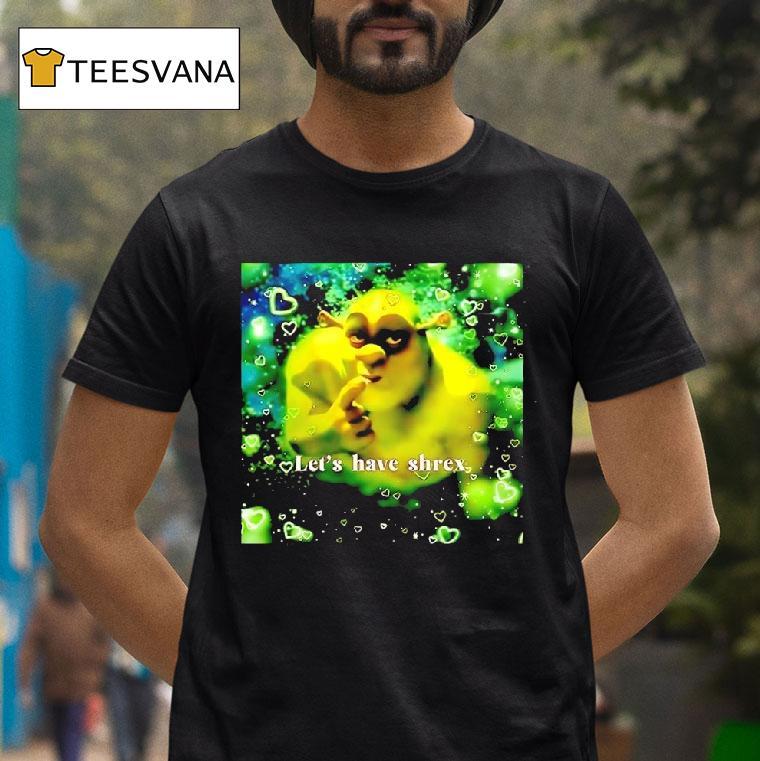 Shrek Wazowski Let S Have Shrex T Shirt Shrek Wazowski Let S Have Shrex T Shirt