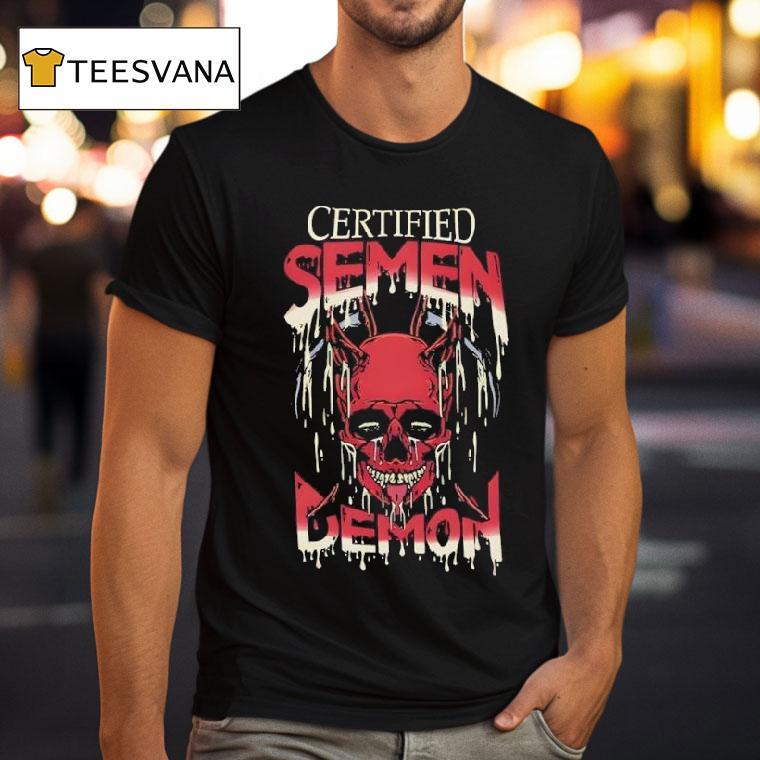 Skull Certified Semen Demon T Shirt Skull Certified Semen Demon T Shirt