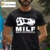 Skull Milf Man I Love Fossils T Shirt