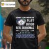 Some Grandmas Play Bingo Real Grandmas Watch Seattle Mariners Mlb Diamond Heart T Shirt
