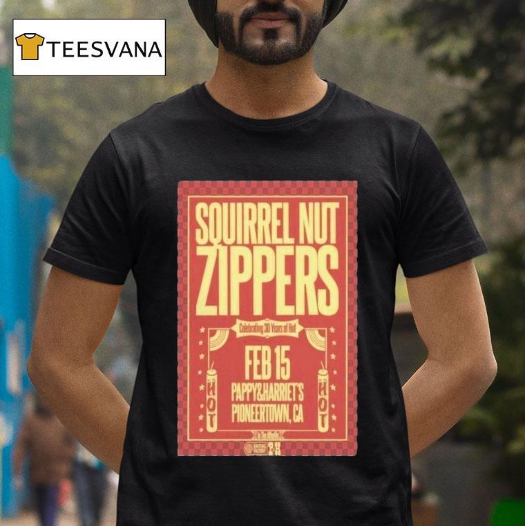 Squirrel Nut Zippers February Zippers Pioneertown Ca T Shirt Squirrel Nut Zippers February Zippers Pioneertown Ca T Shirt