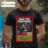 Take The High Road Philippians T Shirt