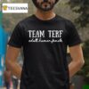 Team Terf Adult Human Female T Shirt