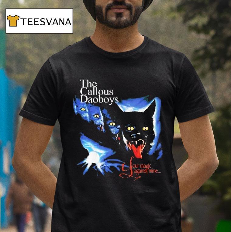 The Callous Daoboys Your Magic Against Mine Ca T Shirt The Callous Daoboys Your Magic Against Mine Ca T Shirt