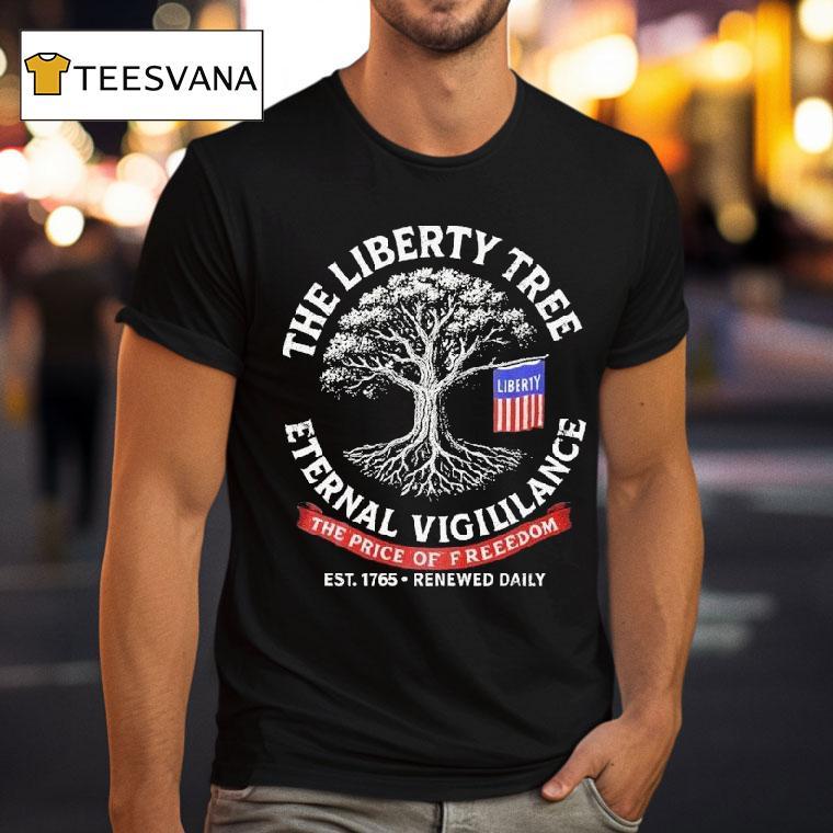 The Liberty Tree Eternal Vigililance The Price Of Freedom Est Renewed Daily T Shirt The Liberty Tree Eternal Vigililance The Price Of Freedom Est Renewed Daily T Shirt