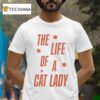 The Life Of A Cat Lady T Shirt