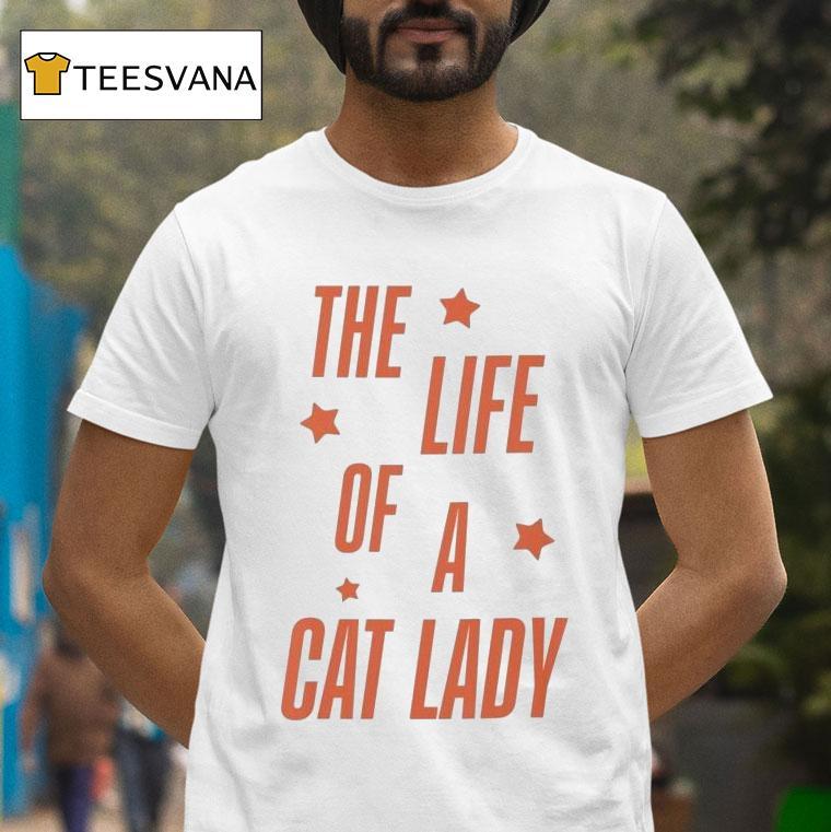 The Life Of A Cat Lady T Shirt The Life Of A Cat Lady T Shirt