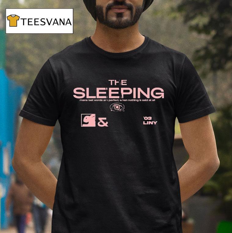 The Sleeping Mans Last Words Are Perfect When Nothing Is Said At All T Shirt The Sleeping Mans Last Words Are Perfect When Nothing Is Said At All T Shirt