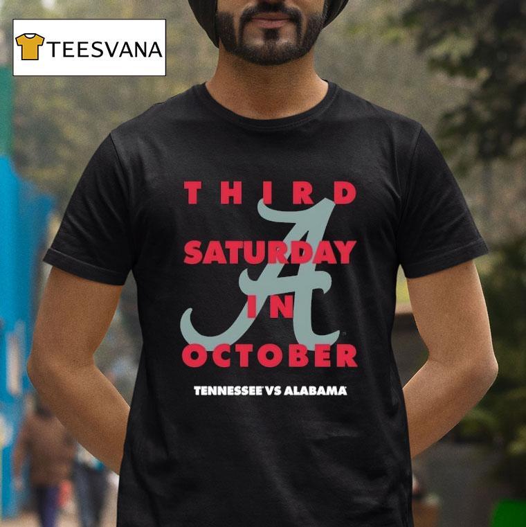 Third Saturday In October Tennessee Volunrs Vs Alabama Crimson Tide T Shirt Third Saturday In October Tennessee Volunrs Vs Alabama Crimson Tide T Shirt