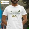 This World Is Your Friend We Love You T Shirt