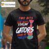 Two Bits Four Bits Six Bits A Dollar All For The Gators Stand Up And Holler T Shirt
