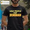 Ugly People For Zohran Mamdani T Shirt