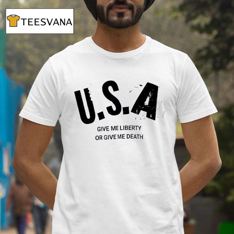 Usa Give Me Liberty Or Give Me Death T Shirt Usa Give Me Liberty Or Give Me Death T Shirt