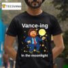 Vance Ing In The Moonligh T Shirt
