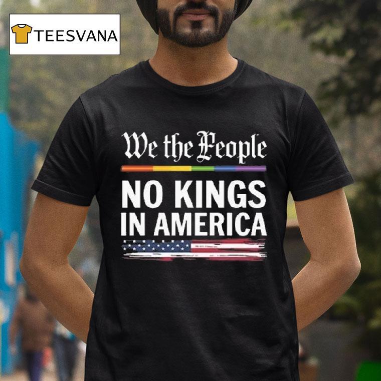 We The People No Kings In America T Shirt We The People No Kings In America T Shirt