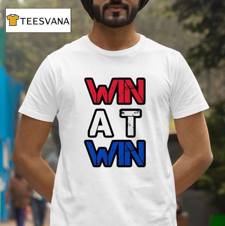 Win At Win T Shirt Win At Win T Shirt