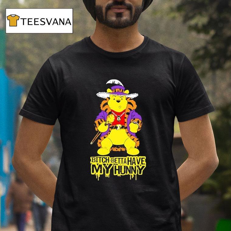 Winnie The Pooh Btch Betta Have My Hunny T Shirt Winnie The Pooh Btch Betta Have My Hunny T Shirt
