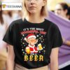 A Man Holding A Glass Of Two Beer Santa Suit It S The Most Wonderful Time For A Beer T Shirt