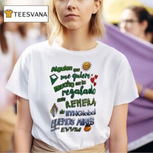 Alguien Que Me Quiere Mucho Me Ha Regalado Esta Remera De Ethglobal Blienos Aires Evvm T Shirt