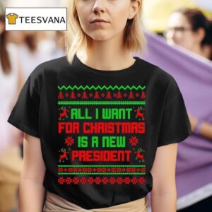 All I Want For Christmas Is A New President Graphic Ugly T Shirt