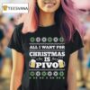 All I Want For Christmas Is Pivo Ugly Christmas T Shirt