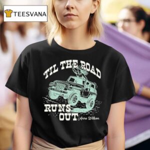 Anne Wilson Til The Road Runs Ou T Shirt