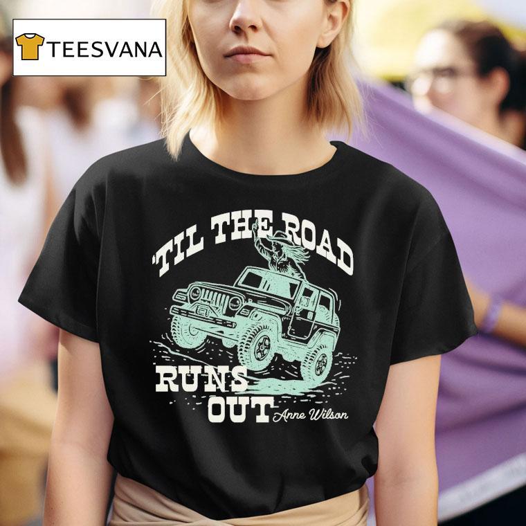 Anne Wilson Til The Road Runs Ou T Shirt