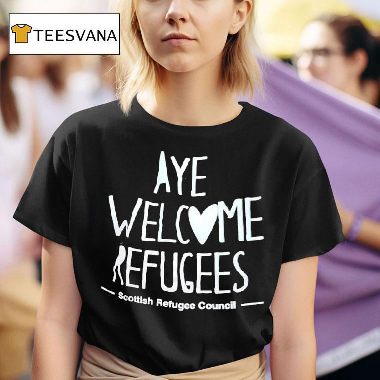 Aye Welcome Refugees The Scottish Refugee Council T Shirt
