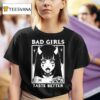 Bad Girls Taste Better Tattoos T Shirt