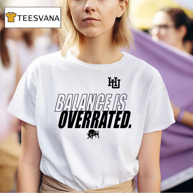 Balance Is Overrated Howard University Logo T Shirt