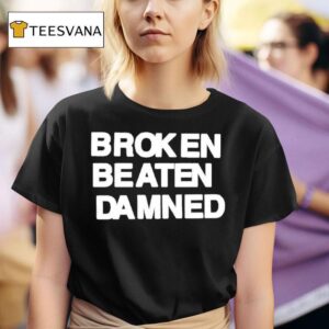 Broken Beaten Damned Background T Shirt