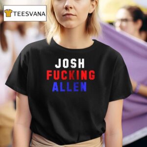 Buffalo Bills Josh Fucking Allen T Shirt