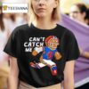 Can T Catch Me Pillow T Shirt