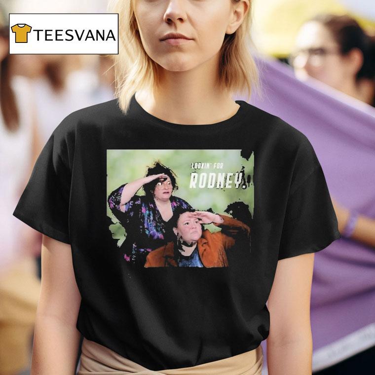 Chelcie Lynn Trailer Trash Tammy Lookin For Rodney T Shirt